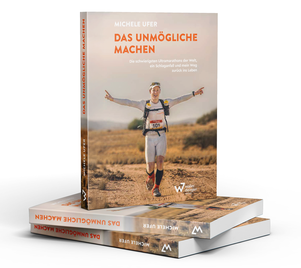 Michele Ufer: Das Unmögliche machen: Die schwierigsten Ultramarathons der Welt, ein Schlaganfall und mein Weg zurück ins Leben